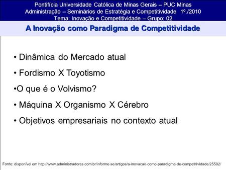 Pontifícia Universidade Católica de Minas Gerais – PUC Minas Administração – Seminários de Estratégia e Competitividade 1º./2010 Tema: Inovação e Competitividade.