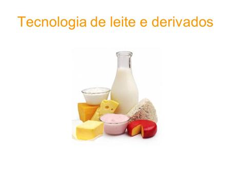 Tecnologia de leite e derivados. Introdução:  O leite é o produto da secreção da glândula mamaria de fêmeas mamíferas domesticadas pelo homem.  Este.