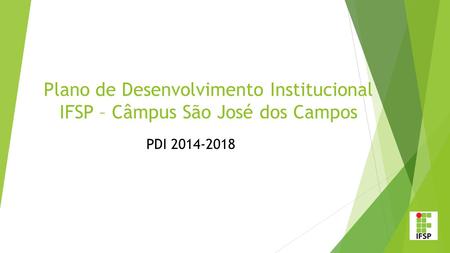 Plano de Desenvolvimento Institucional IFSP – Câmpus São José dos Campos PDI 2014-2018.