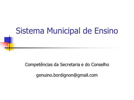 Sistema Municipal de Ensino Competências da Secretaria e do Conselho