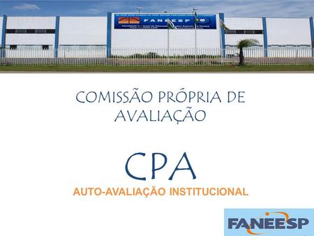 COMISSÃO PRÓPRIA DE AVALIAÇÃO CPA AUTO-AVALIAÇÃO INSTITUCIONAL.