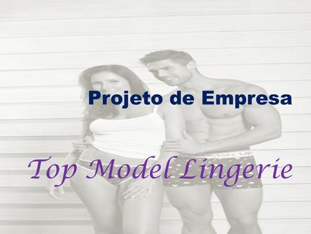 Projeto de Empresa Top Model Lingerie.