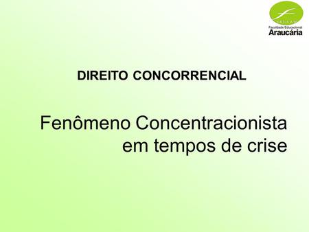 Fenômeno Concentracionista em tempos de crise DIREITO CONCORRENCIAL.