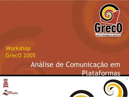 1 Workshop GrecO 2005 Análise de Comunicação em Plataformas.