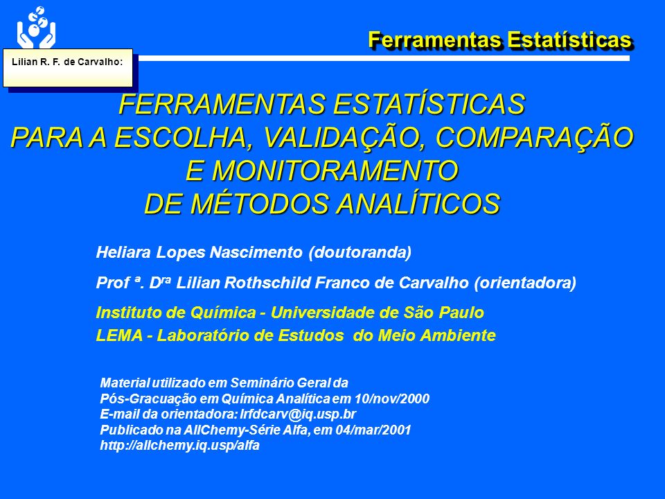 Lilian R F De Carvalho Ferramentas Estatisticas Para A Escolha Validacao Comparacao E Monitoramento De Metodos Analiticos Heliara Lopes Nascimento Ppt Video Online Carregar