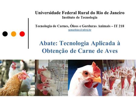 Universidade Federal Rural do Rio de Janeiro Instituto de Tecnologia Tecnologia de Carnes, Óleos e Gorduras Animais – IT 218 Abate: