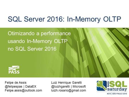 SQL Server 2016: In-Memory OLTP Otimizando a performance usando In-Memory OLTP no SQL Server 2016 Felipe de | DataEX