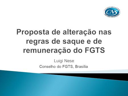 Conselho do FGTS, Brasília. Reduzir a rotatividade da mão de obra, desestimular a demissão sem justa causa e dar mais previsibilidade ao fluxo de rendimentos.