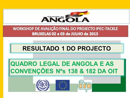 RESULTADO 1 DO PROJECTO QUADRO LEGAL DE ANGOLA E AS CONVENÇÕES Nºs 138 & 182 DA OIT.