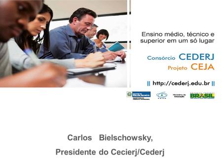Carlos Bielschowsky, Presidente do Cecierj/Cederj.