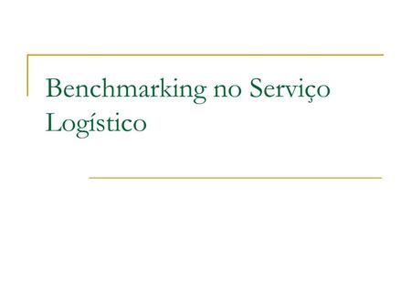 Benchmarking no Serviço Logístico. 2 Práticas descobertas pela Xerox através do benchmarking de não-concorrentes Tipo de CompanhiaPrática Atacadista de.