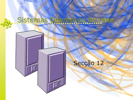 Sistemas Operativos de rede Secção Objectivos Características principais do S.O. Windows 2000 Server Características principais do S.O. RedHat Linux.