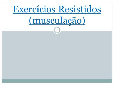 Exercícios Resistidos (musculação)