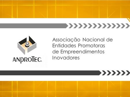 Associação Nacional de Entidades Promotoras de Empreendimentos Inovadores.