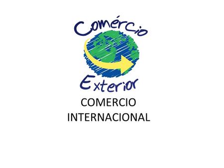 COMÉRCIO INTERNACIONAL. 2.4 IMPORTAÇÃO IMPORTAÇÃO Operação do comércio internacional entre países que envolve a ENTRADA DE MERCADORIAS NO PAÍS IMPORTADOR.