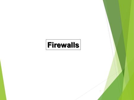 Firewalls 1.  É um dos principais, mais conhecidos e antigos componentes de segurança  Contribui as vezes para uma falsa expectativa quanto a segurança.