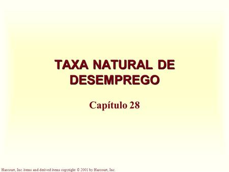 Harcourt, Inc. items and derived items copyright © 2001 by Harcourt, Inc. TAXA NATURAL DE DESEMPREGO Capítulo 28.