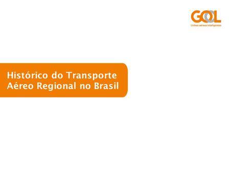 Histórico do Transporte Aéreo Regional no Brasil.