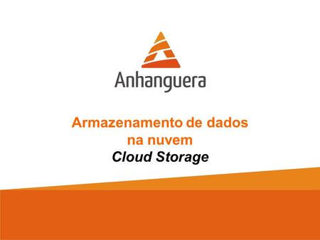 Armazenamento de dados na nuvem Cloud Storage. Armazenamento de dados em nuvem  Antes de definir ‘banco de dados na nuvem’, é preciso entender o conceito.