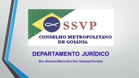 DEPARTAMENTO JURÍDICO Dra. Giuliana Baiocchi e Dra. Vanessa Ferreira.