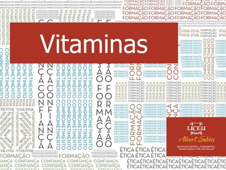 Vitaminas. Introdução O termo Vitamina foi criado quando se descobriu que pequeníssimas quantidades de uma substância, chamada Tiamina, pertencente ao.