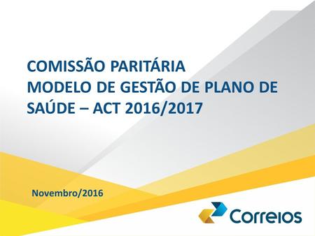COMISSÃO PARITÁRIA MODELO DE GESTÃO DE PLANO DE SAÚDE – ACT 2016/2017 Novembro/2016.