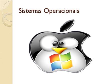 Sistemas Operacionais. O que é Sistema Operacional? O Sistema Operacional é parte mais importante do seu computador, pois é ele que executa as tarefas.