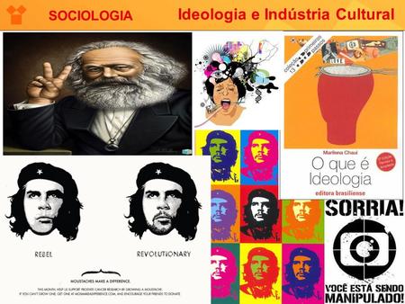 Ideologia e Indústria Cultural SOCIOLOGIA. Ideologia e Indústria Cultural Pensem na seguinte situação: vocês tem de comprar um carro e estão em dúvida.