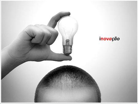 Inovação. Criatividade (=) idéia (+) ação Inovação (=) criatividade (+) produtividade Segundo Druker a inovação “é o instrumento específico dos empreendedores,