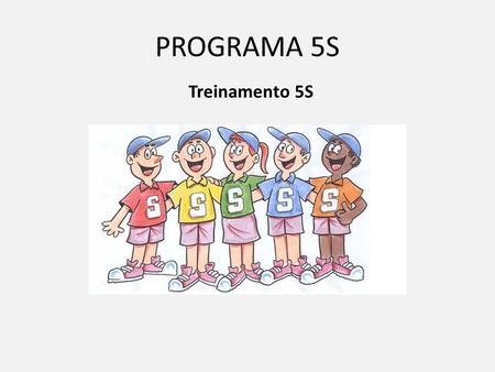 PROGRAMA 5S Treinamento 5S.