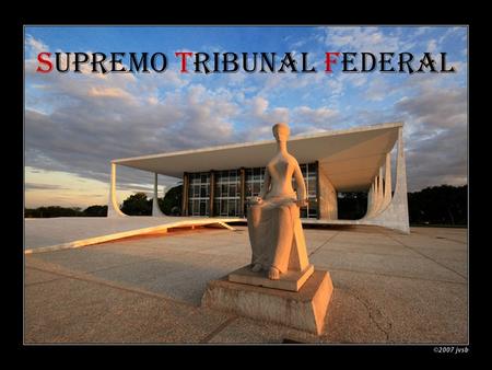 Supremo Tribunal Federal. O Supremo Tribunal Federal é o órgão de cúpula do Poder Judiciário, e a ele compete, precipuamente, a guarda da Constituição,