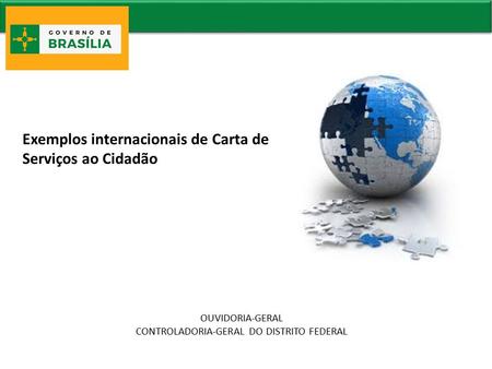 Exemplos internacionais de Carta de Serviços ao Cidadão OUVIDORIA-GERAL CONTROLADORIA-GERAL DO DISTRITO FEDERAL.