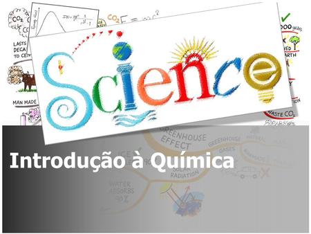 Introdução à Química Sumário Introdução a Química Estrutura da Matéria Átomo Page 01 Luciana Melo Almeida.