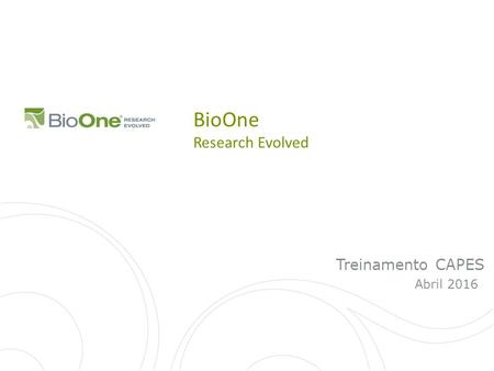 BioOne Research Evolved Treinamento CAPES Abril 2016.