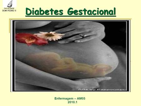 Diabetes Gestacional Enfermagem – AM FACULDADE DOM PEDRO II.