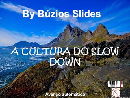 A CULTURA DO SLOW DOWN By Búzios Slides Avanço automático.