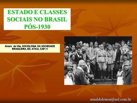 ESTADO E CLASSES SOCIAIS NO BRASIL PÓS-1930 Alvaro de Vita, SOCIOLOGIA DA SOCIEDADE BRASILEIRA, ED. ATICA, CAP.11