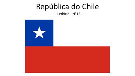 República do Chile Lethícia –N°12. ÍNDICE Dados Gerais Clima População Relevo Vegetação Hidrografia Economia Cultura Questões Políticas-situação social.