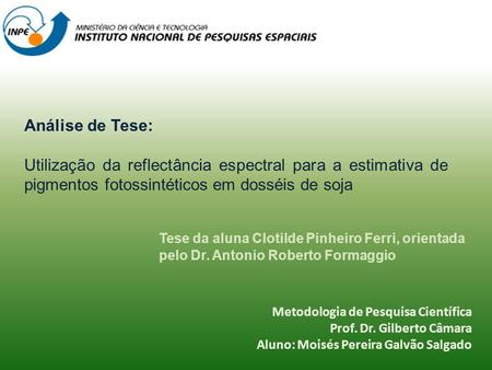 Análise de Tese: Utilização da reflectância espectral para a estimativa de pigmentos fotossintéticos em dosséis de soja Tese da aluna Clotilde Pinheiro.