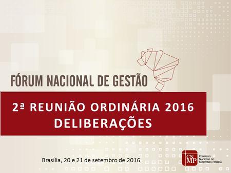 2ª REUNIÃO ORDINÁRIA 2016 DELIBERAÇÕES Brasília, 20 e 21 de setembro de 2016.