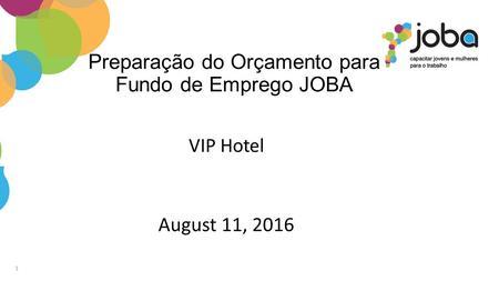 Preparação do Orçamento para Fundo de Emprego JOBA VIP Hotel August 11,