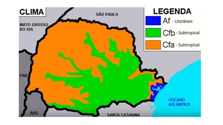 - Litorâneo - Subtropical. Divisão do Clima do Paraná De acordo com a divisão do climatologista alemão Wladimir Köppen (1948) no Paraná ocorrem os seguintes.