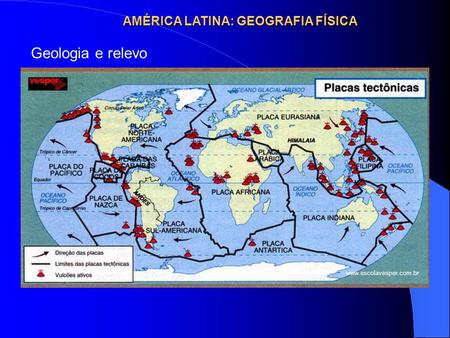 AMÉRICA LATINA: GEOGRAFIA FÍSICA  Geologia e relevo.