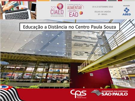 Educação a Distância no Centro Paula Souza. Autarquia do Governo do Estado de São Paulo, vinculada à Secretaria de Desenvolvimento Econômico, Ciência,