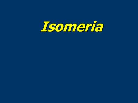Isomeria. É o fenômeno pelo qual substâncias que apresentam mesma fórmula molecular apresentam fórmulas estruturais diferentes. Isomeria ISO - igual MEROS.