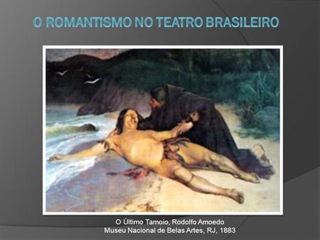 O Último Tamoio, Rodolfo Amoedo Museu Nacional de Belas Artes, RJ, 1883.