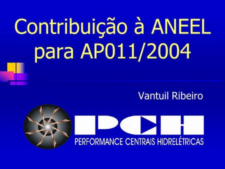 Contribuição à ANEEL para AP011/2004 Vantuil Ribeiro.