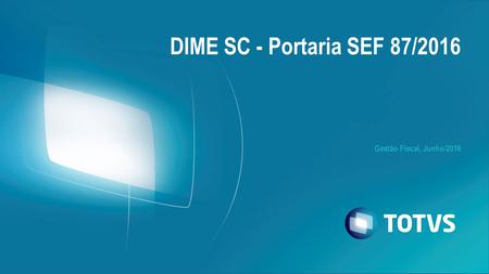 Gestão Fiscal, Junho/2016 DIME SC - Portaria SEF 87/2016.