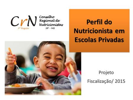Projeto Fiscalização/ 2015 Perfil do Nutricionista em Escolas Privadas.