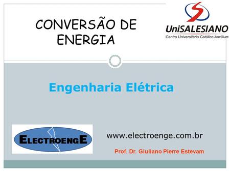 CONVERSÃO DE ENERGIA Prof. Dr. Giuliano Pierre Estevam Engenharia Elétrica